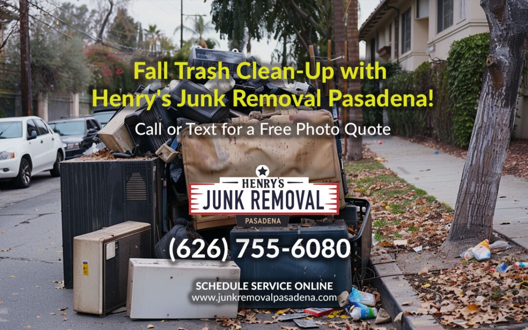 Fall Trash Clean-Up with Henry’s Junk Removal in Pasadena